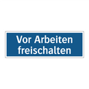 Vor Arbeiten freischalten