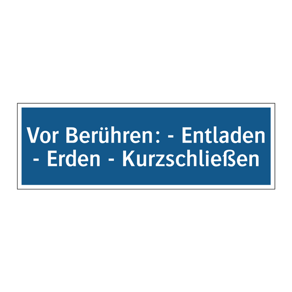 Vor Berühren: - Entladen - Erden - Kurzschließen