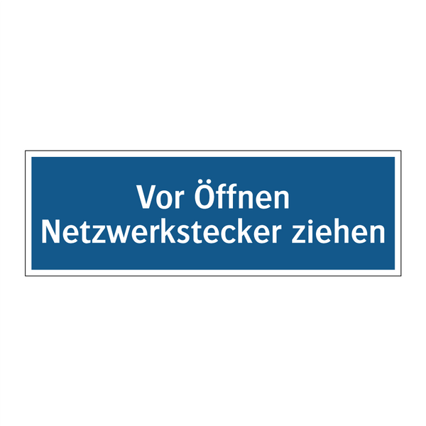 Vor Öffnen Netzwerkstecker ziehen