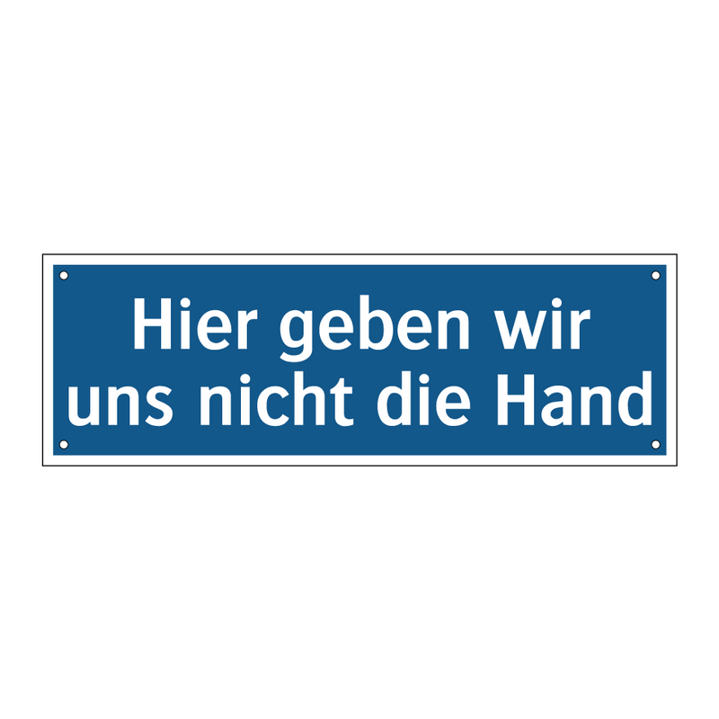 Hier geben wir uns nicht die Hand