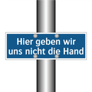 Hier geben wir uns nicht die Hand