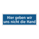 Hier geben wir uns nicht die Hand