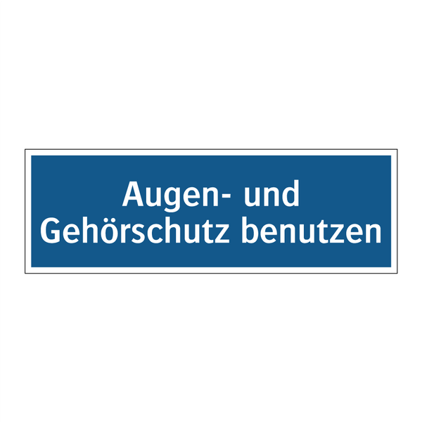 Augen- und Gehörschutz benutzen