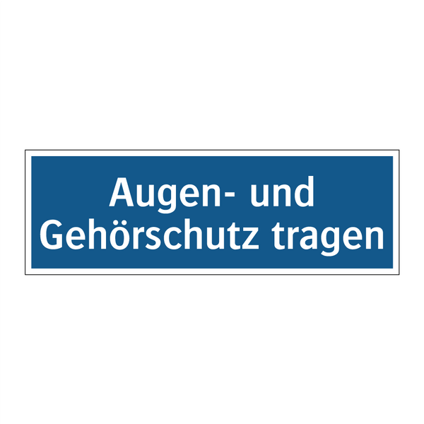 Augen- und Gehörschutz tragen