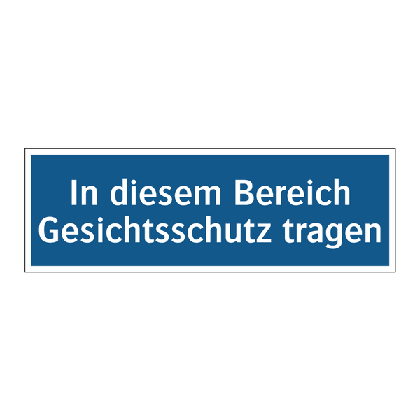 In diesem Bereich Gesichtsschutz tragen