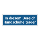 In diesem Bereich Handschuhe tragen