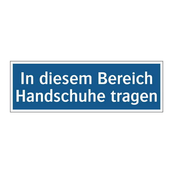 In diesem Bereich Handschuhe tragen