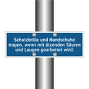 Schutzbrille und Handschuhe tragen, wenn mit ätzenden Säuren und Laugen gearbeitet wird.