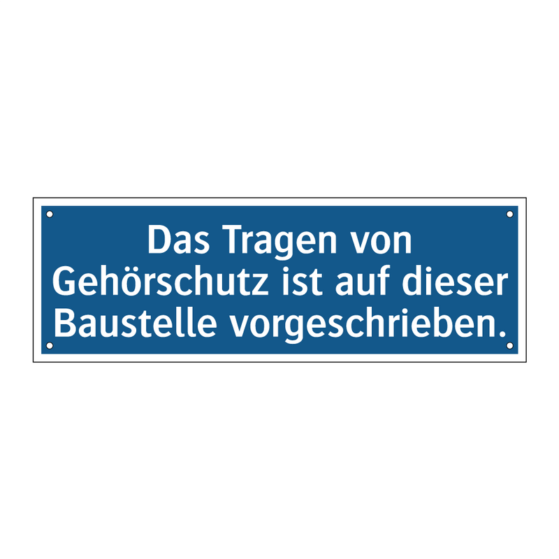 Das Tragen von Gehörschutz ist auf dieser Baustelle vorgeschrieben.