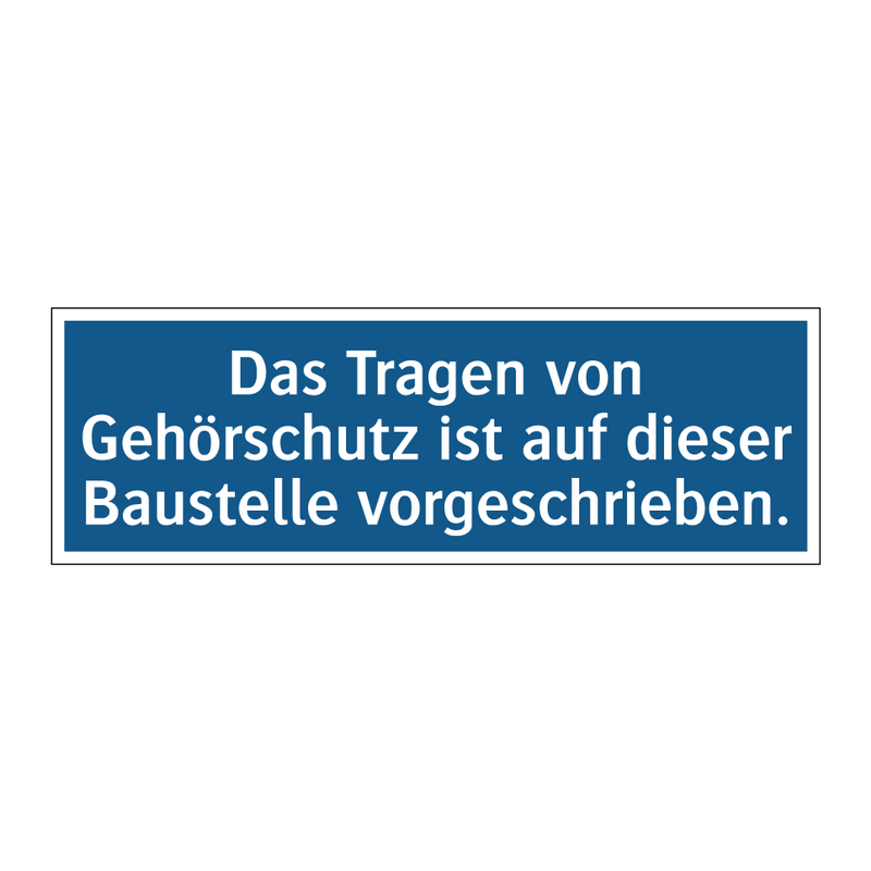 Das Tragen von Gehörschutz ist auf dieser Baustelle vorgeschrieben.