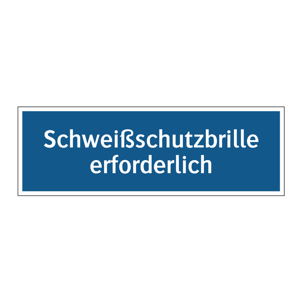 Schweißschutzbrille erforderlich