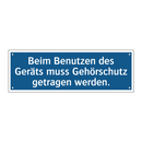 Beim Benutzen des Geräts muss Gehörschutz getragen werden.