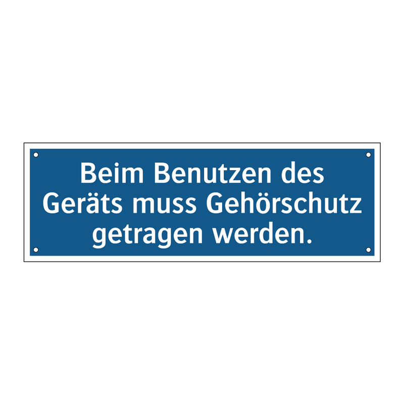 Beim Benutzen des Geräts muss Gehörschutz getragen werden.