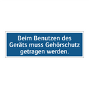 Beim Benutzen des Geräts muss Gehörschutz getragen werden.