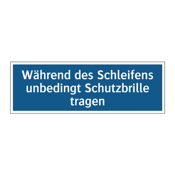 Während des Schleifens unbedingt Schutzbrille tragen