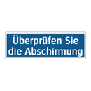 Überprüfen Sie die Abschirmung