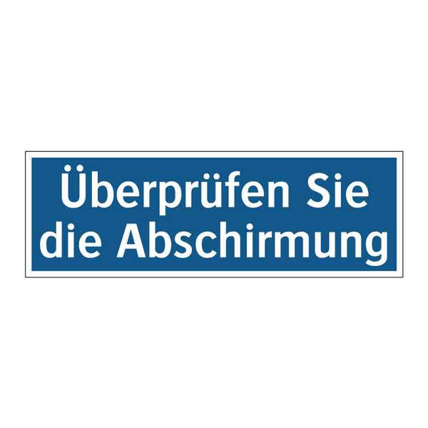 Überprüfen Sie die Abschirmung