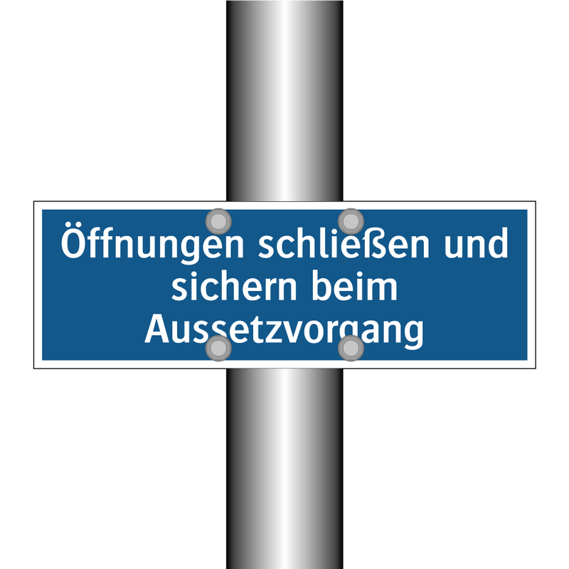 Öffnungen schließen und sichern beim Aussetzvorgang