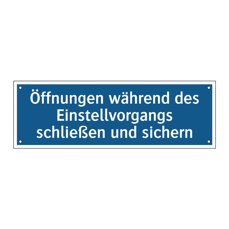 Öffnungen während des Einstellvorgangs schließen und sichern