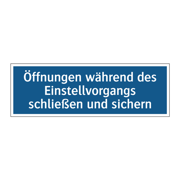 Öffnungen während des Einstellvorgangs schließen und sichern