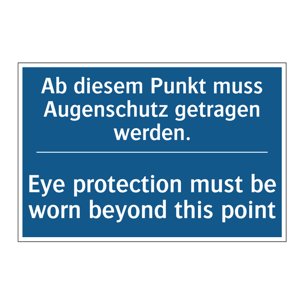 Ab diesem Punkt muss Augenschutz /.../ - Eye protection must be worn beyond /.../