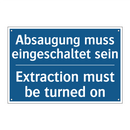 Absaugung muss eingeschaltet sein/.../ - Extraction must be turned on