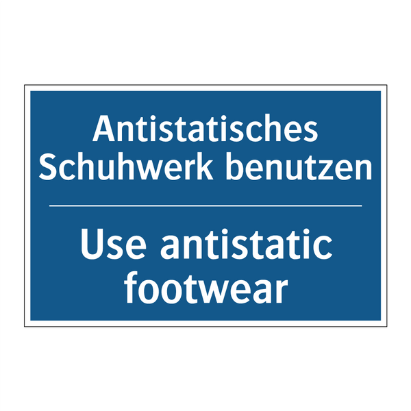 Antistatisches Schuhwerk benutzen/.../ - Use antistatic footwear