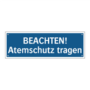 BEACHTEN! Atemschutz tragen