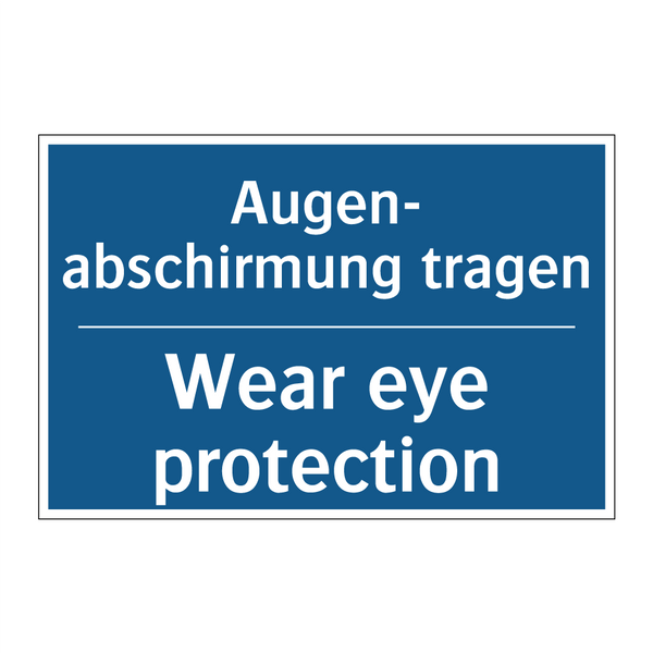 Augen- abschirmung tragen - Wear eye protection
