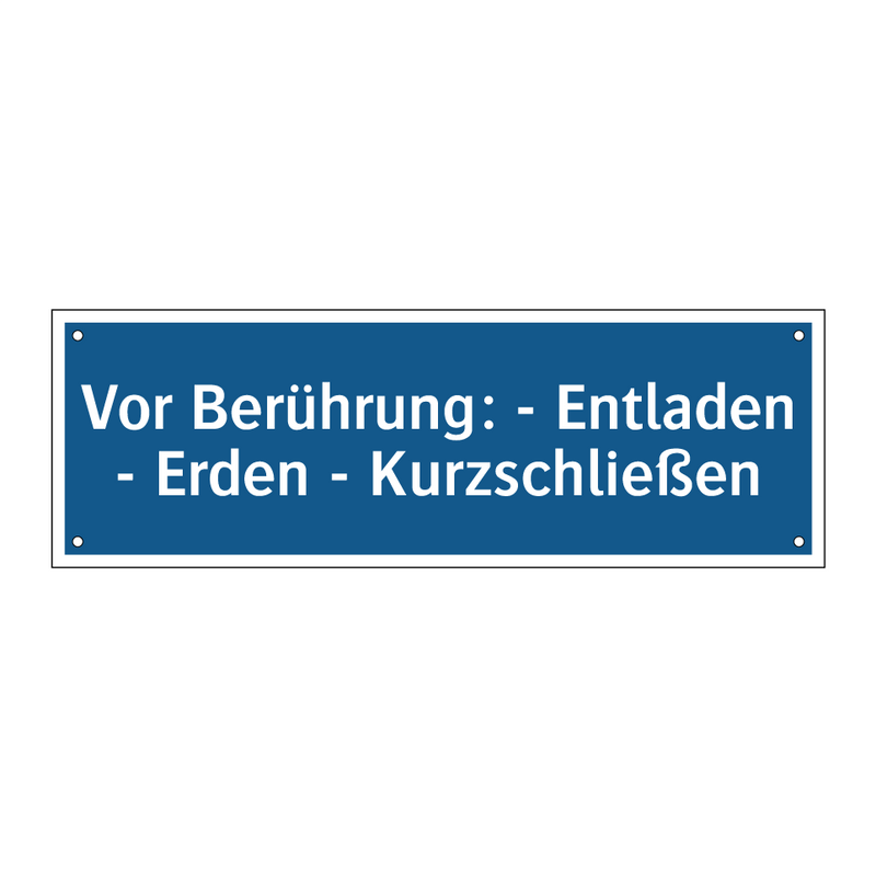 Vor Berührung: - Entladen - Erden - Kurzschließen