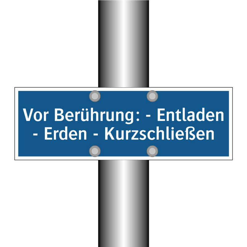 Vor Berührung: - Entladen - Erden - Kurzschließen