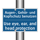 Augen-, Gehör- und Kopfschutz /.../ - Use eye, ear, and head protection/.../
