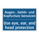 Augen-, Gehör- und Kopfschutz /.../ - Use eye, ear, and head protection/.../