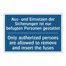 Aus- und Einsetzen der Sicherungen /.../ - Only authorized persons are allowed /.../