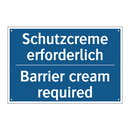 Schutzcreme erforderlich - Barrier cream required