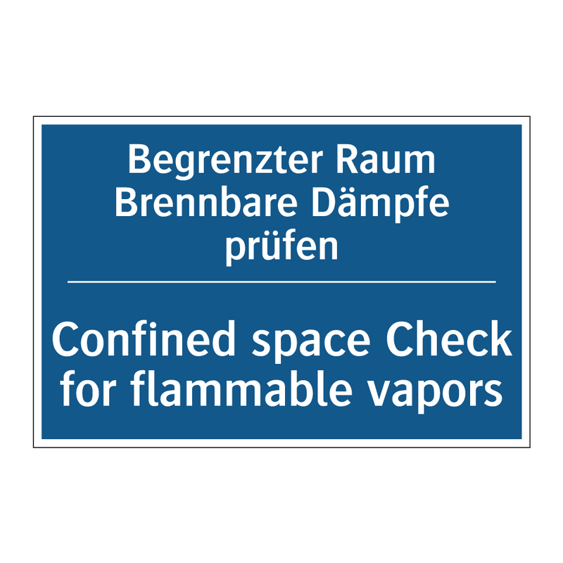Begrenzter Raum Brennbare Dämpfe /.../ - Confined space Check for flammable /.../