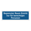 Begrenzter Raum Eintritt nur für berechtigte Personen