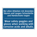 Bei allen Arbeiten mit ätzenden /.../ - Wear safety goggles and gloves /.../