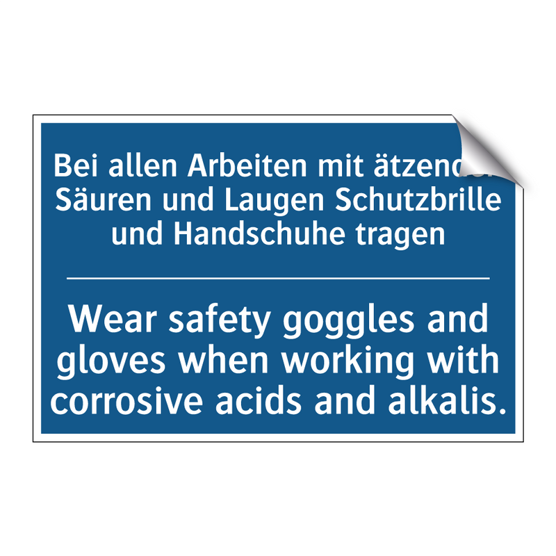 Bei allen Arbeiten mit ätzenden /.../ - Wear safety goggles and gloves /.../