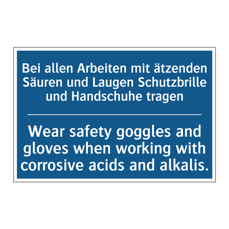 Bei allen Arbeiten mit ätzenden /.../ - Wear safety goggles and gloves /.../