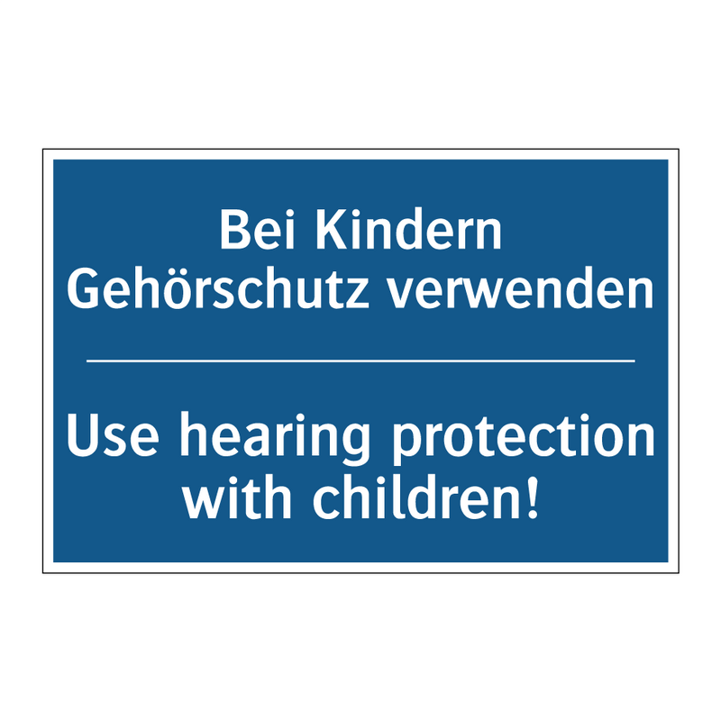 Bei Kindern Gehörschutz verwenden/.../ - Use hearing protection with children!/.../
