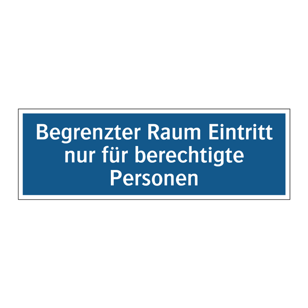 Begrenzter Raum Eintritt nur für berechtigte Personen