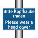 Bitte Kopfhaube tragen - Please wear a head cover