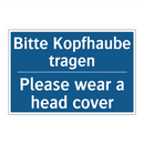Bitte Kopfhaube tragen - Please wear a head cover