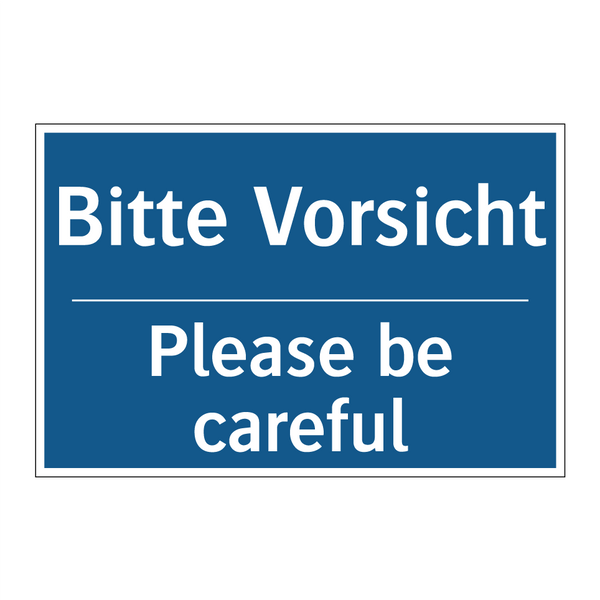 Bitte Vorsicht - Please be careful