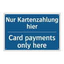 Nur Kartenzahlung hier - Card payments only here
