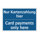 Nur Kartenzahlung hier - Card payments only here
