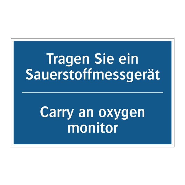 Tragen Sie ein Sauerstoffmessgerät/.../ - Carry an oxygen monitor