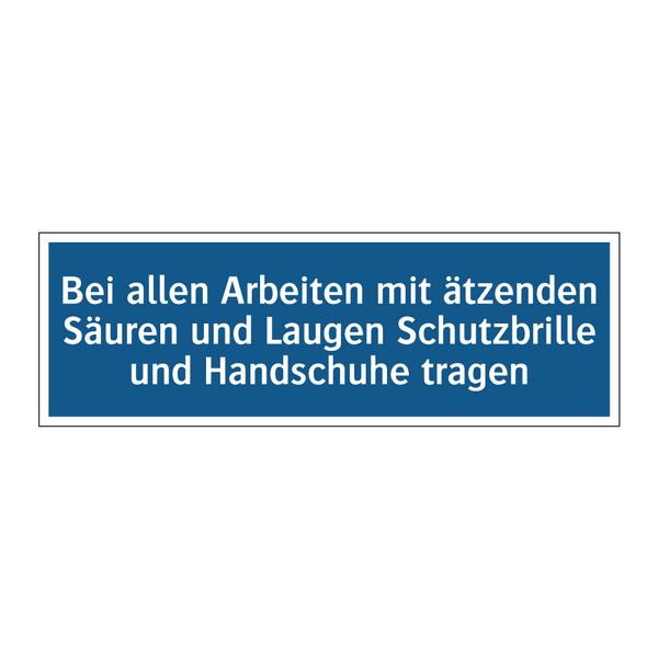 Bei allen Arbeiten mit ätzenden Säuren und Laugen Schutzbrille und Handschuhe tragen