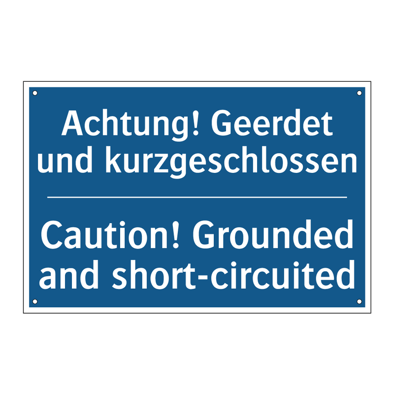 Achtung! Geerdet und kurzgeschlossen/.../ - Caution! Grounded and short-circuited/.../